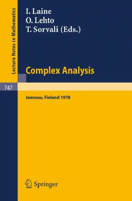 Complex Analysis. Joensuu 1978: Proceedings of the Colloquium on Complex Analysis, Joensuu, Finland, August 24-27, 1978 by I. Laine, O. Lehto, T. Sorvali