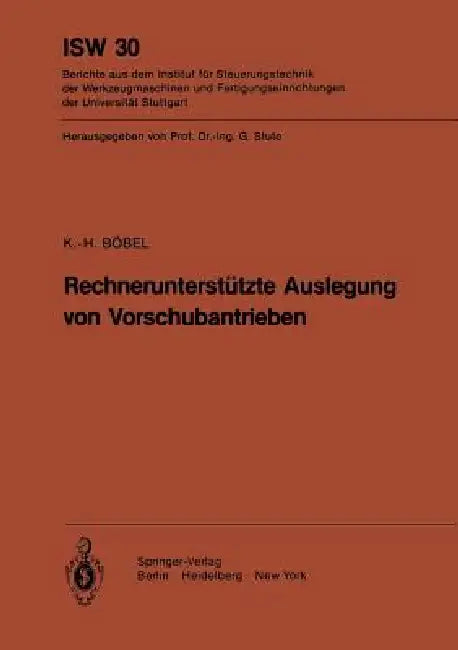 Rechnerunterstützte Auslegung Von Vorschubantrieben by K. -. H. Böbel