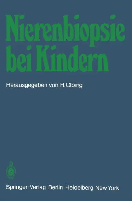 Nierenbiopsie Bei Kindern: Stellungnahme Der Arbeitsgemeinschaft Für Pädiatrische Nephrologie by H. Olbing