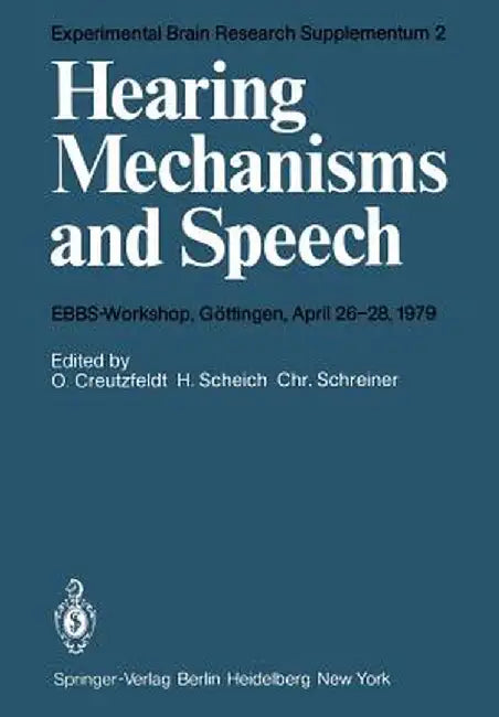 Hearing Mechanisms and Speech: Ebbs-Workshop, Göttingen, April 26-28, 1979 by O. Creutzfeldt