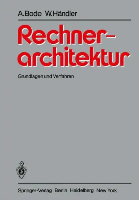 Rechnerarchitektur: Grundlagen Und Verfahren by Arndt Bode, Wolfgang Händler