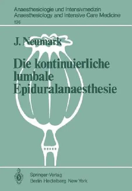 Die Kontinuierliche Lumbale Epiduralanaesthesie by J. Neumark