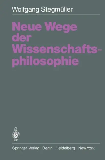 Neue Wege Der Wissenschaftsphilosophie by Wolfgang Stegmüller
