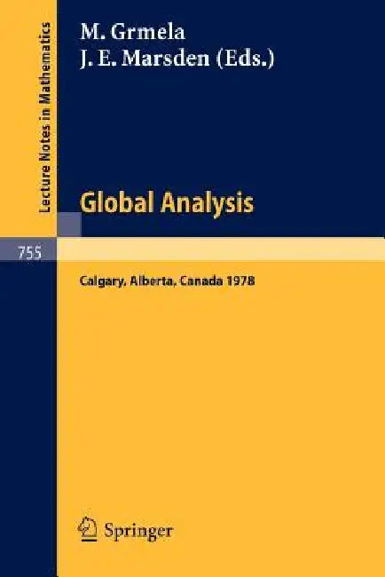 Global Analysis: Proceedings of the Biennial Seminar of the Canadian Mathematical Congress, Calgary, Alberta, June 12-27, 1978 by M. Grmela, J. E. Marsden