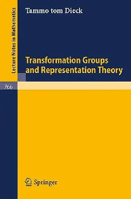 Transformation Groups and Representation Theory by T. Tom Dieck