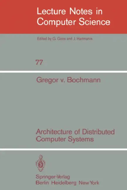 Architecture of Distributed Computer Systems by G. Bochmann, P. V. Klein