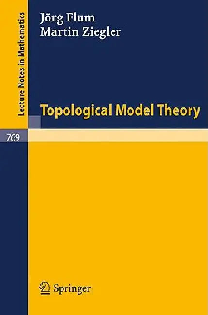 Topological Model Theory by Jörg Flum, Martin Ziegler