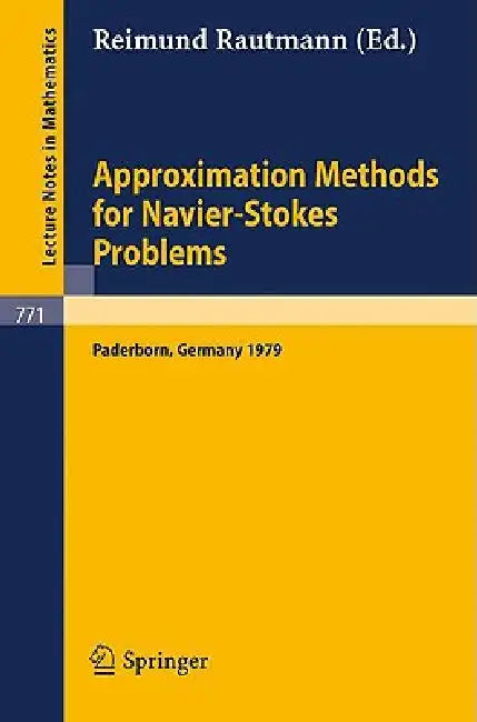 Approximation Methods for Navier-Stokes Problems: Proceedings of the Symposium Held by the International Union of Theoretical and Applied Mechanics (I by R. Rautmann