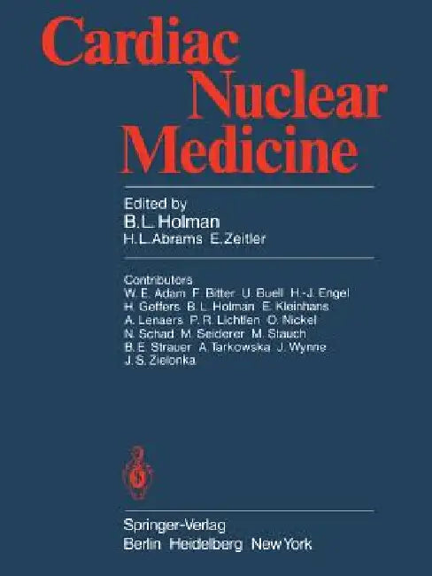 Cardiac Nuclear Medicine by B. L. Holman, W. E. Adam, H. L. Abrams
