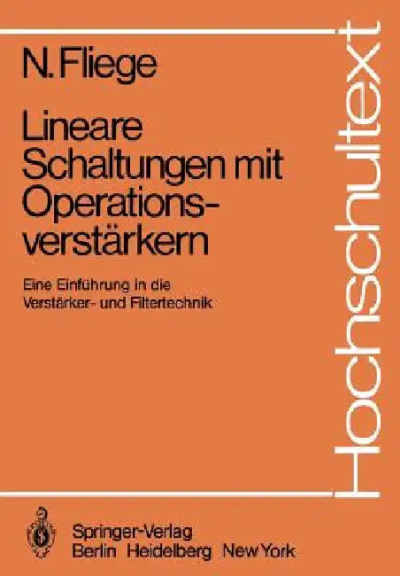 Lineare Schaltungen Mit Operationsverstärkern: Eine Einführung in Die Verstärker- Und Filtertechnik by N. Fliege