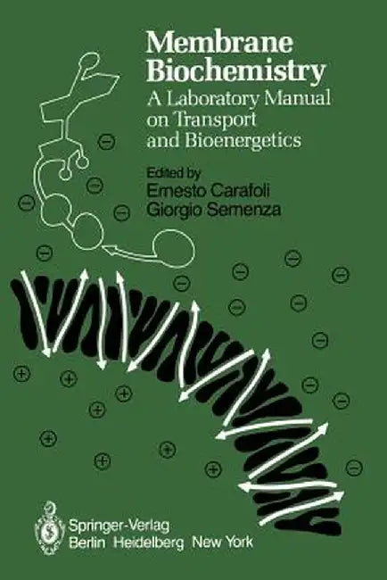 Membrane Biochemistry: A Laboratory Manual on Transport and Bioenergetics by E. Carafoli