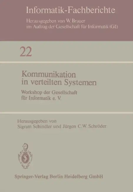 Kommunikation in Verteilten Systemen: Workshop Der Gesellschaft Für Informatik E.V., 3.-4. Dezember 1979, Berlin by S. Schindler, J. C. W. Schröder