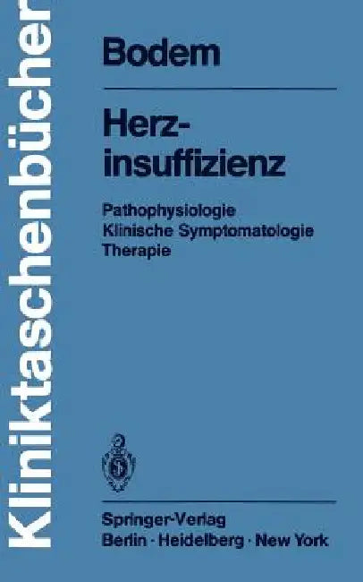 Herzinsuffizienz: Pathophysiologie Klinische Symptomatologie Therapie by G. Bodem