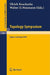 Topology Symposium Siegen 1979: Proceedings of a Symposium Held at the University of Siegen, June 14-19, 1979 by Ulrich Koschorke, W. D. Neumann
