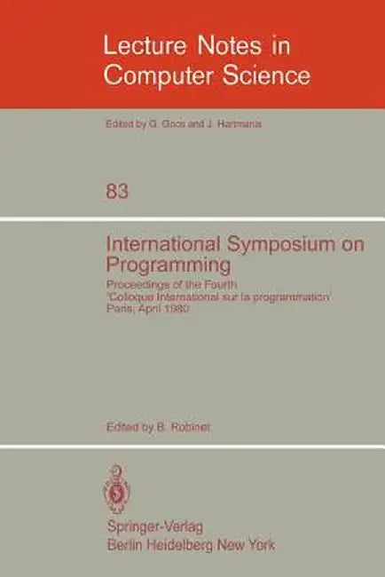 International Symposium on Programming: Proceedings of the Fourth Colloque International Sur La Programmation Paris, 22-24 April 1980 by B. Robinet