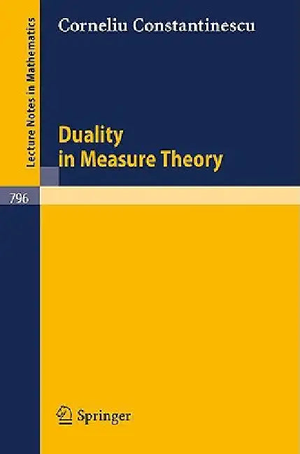 Duality in Measure Theory by C. Constantinescu