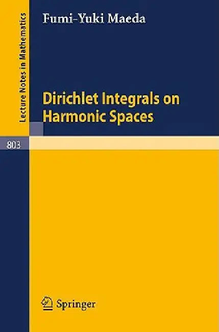 Dirichlet Integrals on Harmonic Spaces by F. -Y Maeda