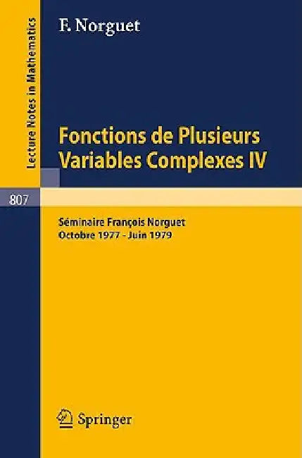 Fonctions de Plusieurs Variables Complexes IV: Séminaire François Norguet Octobre 1977 - Juin 1979 by François Norguet