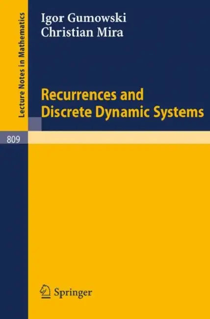 Recurrences and Discrete Dynamic Systems by Igor Gumowski, Christian Mira