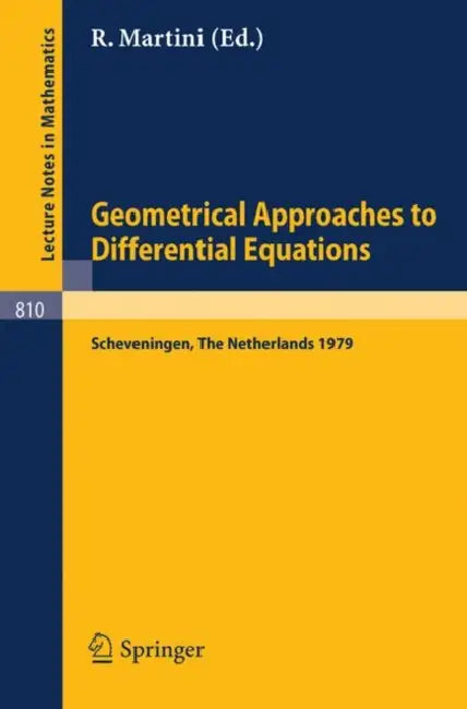 Geometrical Approaches to Differential Equations: Proceedings of the Fourth Scheveningen Conference on Differential Equations, the Netherlands, August by R. Martini