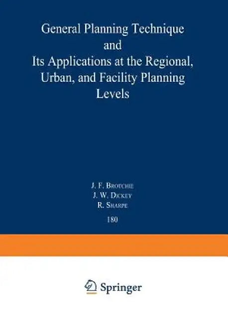 Topaz: General Planning Technique and Its Applications at the Regional, Urban, and Facility Planning Levels by J. F. Brotchie