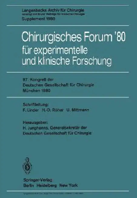 Chirurgisches Forum'80: Für Experimentelle Und Klinische Forschung, 97. Kongreß Der Deutchen Gesellschaft Für Chirurgie, München, 14. Bis 17. Mai 1980 by F. Linder, H. Junghanns, H. D. Röher