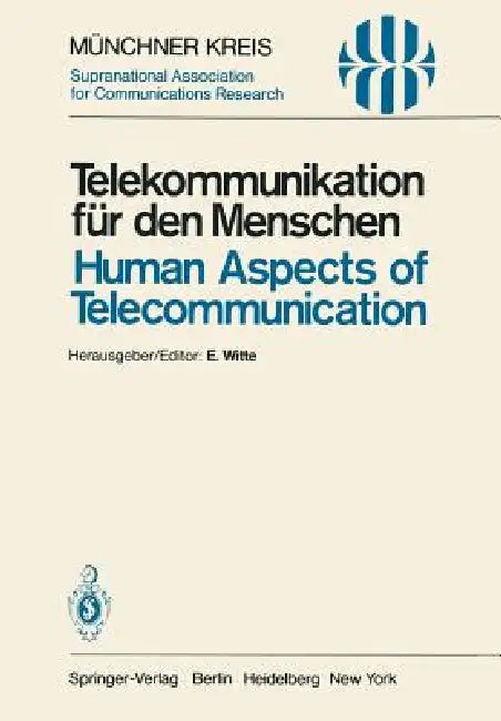 Telekommunikation Für Den Menschen / Human Aspects of Telecommunication: Individuelle Und Gesellschaftliche Wirkungen / Individual and Social Conseque by Eberhard Witte, Eberhard Witte, Peter Welchowski