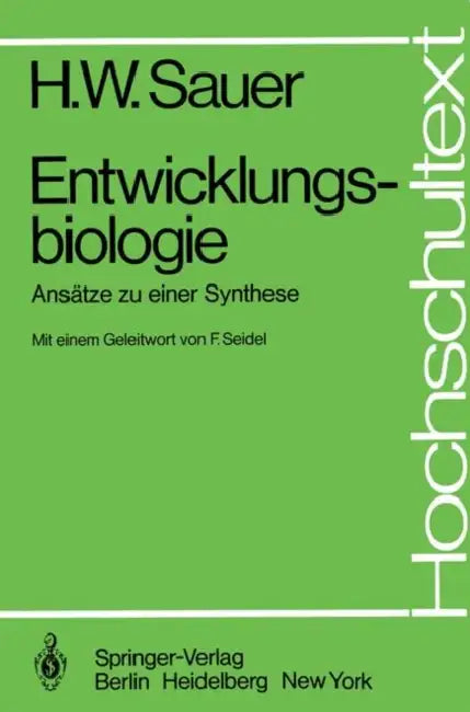 Entwicklungsbiologie: Ansätze Zu Einer Synthese by Helmut W. Sauer, Friedrich Seidel