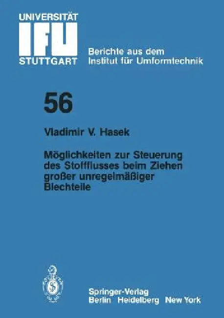 Möglichkeiten Zur Steuerung Des Stoffflusses Beim Ziehen Großer Unregelmäßiger Blechteile by V. V. Hasek