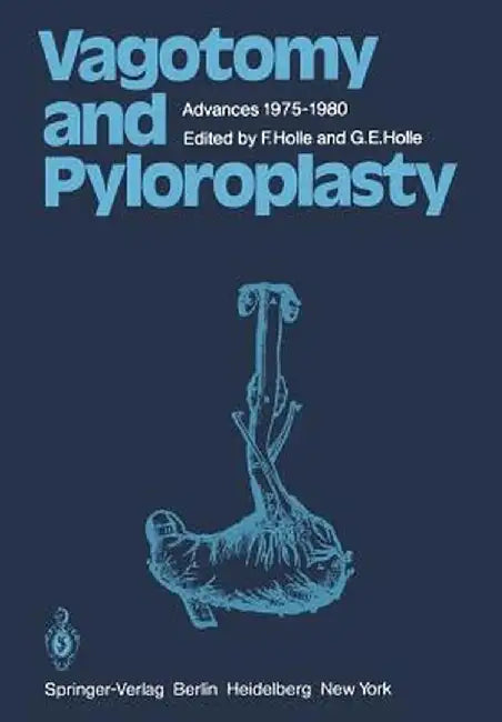 Vagotomy and Pyloroplasty: Advances 1975-1980 by F. Holle
