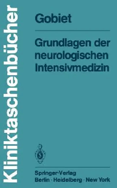 Grundlagen Der Neurologischen Intensivmedizin by W. Gobiet