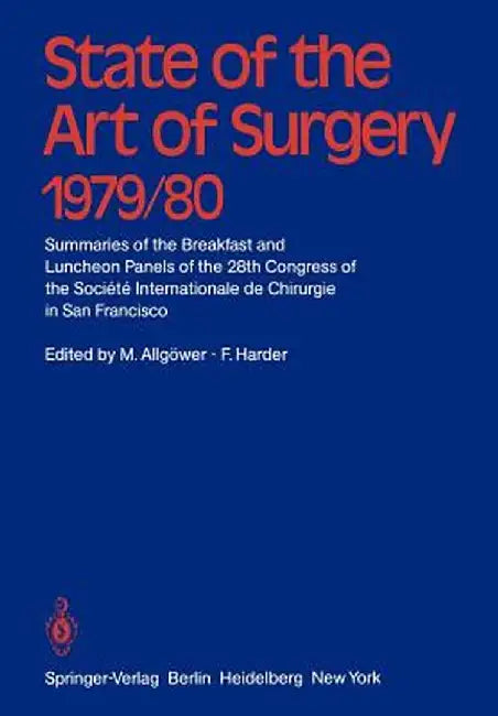 State of the Art of Surgery 1979/80: Summaries of the Breakfast and Luncheon Panels of the 28th Congress of the Société Internationale de Chiurgie in by M. Allgöwer