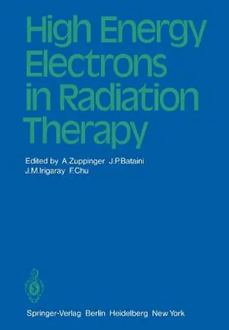 High Energy Electrons in Radiation Therapy by A. Zuppinger