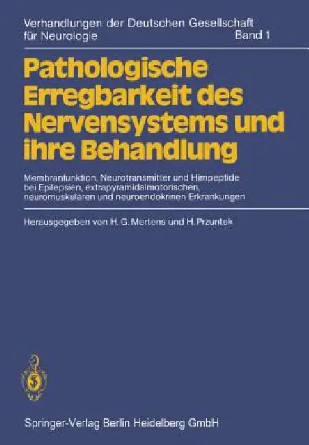 Pathologische Erregbarkeit Des Nervensystems Und Ihre Behandlung: Membranfunktion, Neurotransmitter Und Hirnpeptide Bei Epilepsien, Extrapyramidalmoto by H. G. Mertens, H. Przuntek