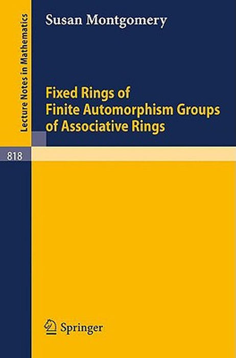 Fixed Rings of Finite Automorphism Groups of Associative Rings by Montgomery, S.