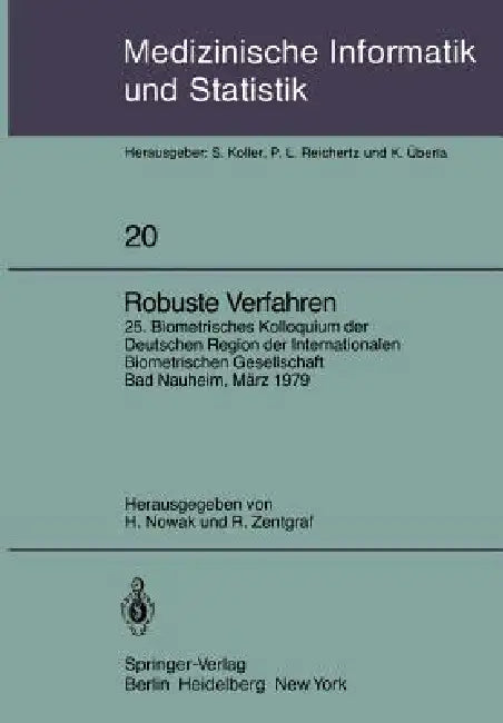 Robuste Verfahren: 25. Biometrisches Kolloquium Der Deutschen Region Der Internationalen Biometrischen Gesellschaft, Bad Nauheim, 9. März 1979 by H. Nowak, R. Zentgraf