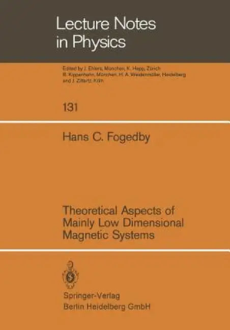 Theoretical Aspects of Mainly Low Dimensional Magnetic Systems by H. C. Fogedby