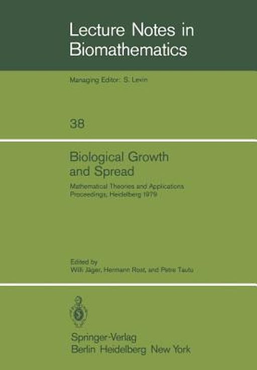 Biological Growth and Spread: Mathematical Theories and Applications, Proceedings of a Conference Held at Heidelberg, July 16 - 21, 1979 by W. Jäger