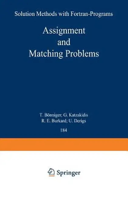 Assignment and Matching Problems: Solution Methods with Fortran-Programs by T. Bönniger