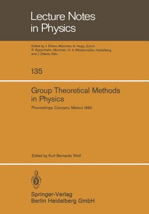 Group Theoretical Methods in Physics: Proceedings of the IX International Colloquium Held at Cocoyoc, México, June 23-27, 1980 by K. B. Wolf