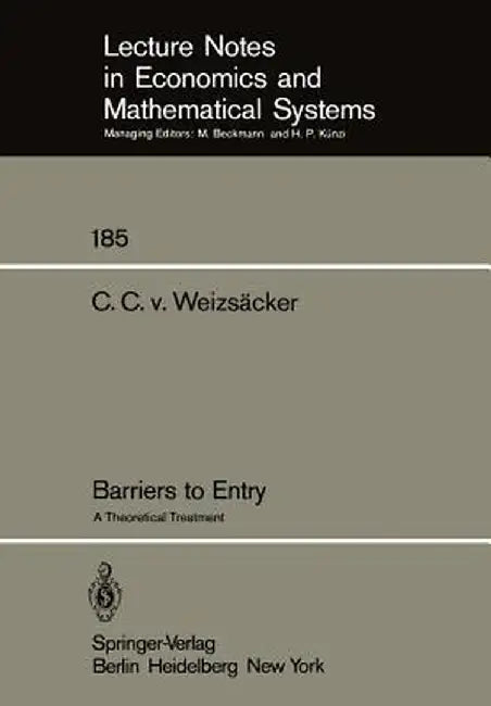 Barriers to Entry: A Theoretical Treatment by C. C. V. Weizsäcker