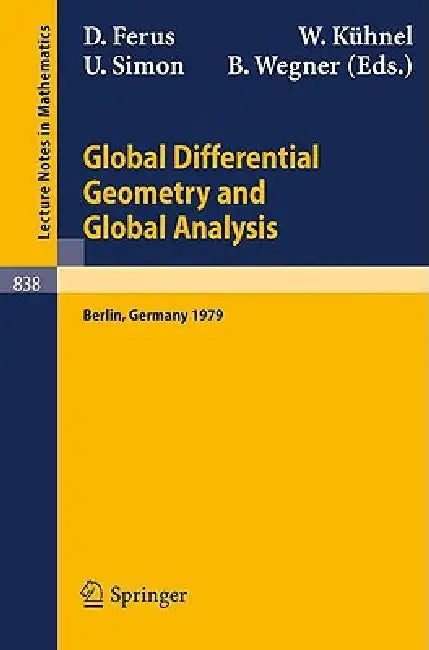 Global Differential Geometry and Global Analysis: Proceedings of the Colloquium Held at the Technical University of Berlin, November 21-24, 1979 by D. Ferus, W. Kühnel, U. Simon