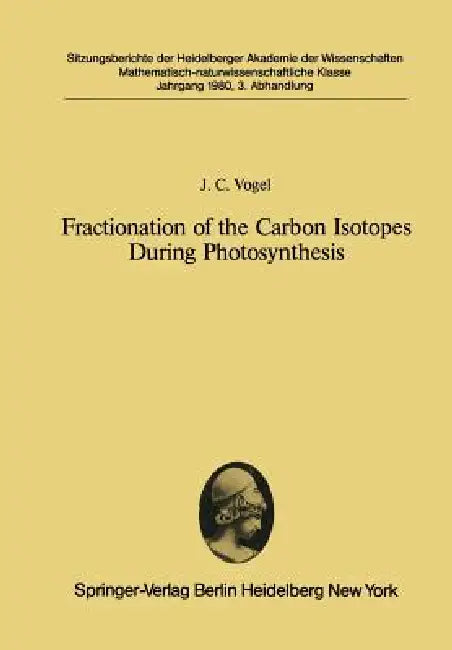 Fractionation of the Carbon Isotopes During Photosynthesis: Submitted to the Session of 19 April, 1980 by J. C. Vogel