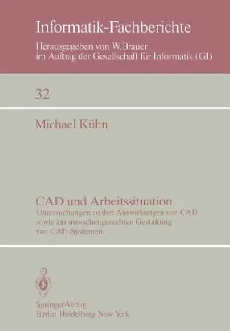 CAD Und Arbeitssituation: Untersuchungen Zu Den Auswirkungen Von CAD Sowie Zur Menschengerechten Gestaltung Von Cad-Systemen by M. Kühn