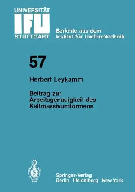 Beitrag Zur Arbeitsgenauigkeit Des Kaltmassivumformens by H. Leykamm