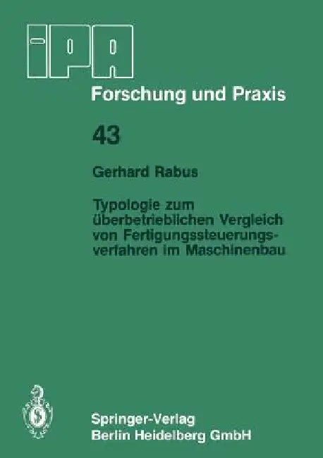 Typologie Zum Überbetrieblichen Vergleich Von Fertigungssteuerungsverfahren Im Maschinenbau by Gerhard Rabus