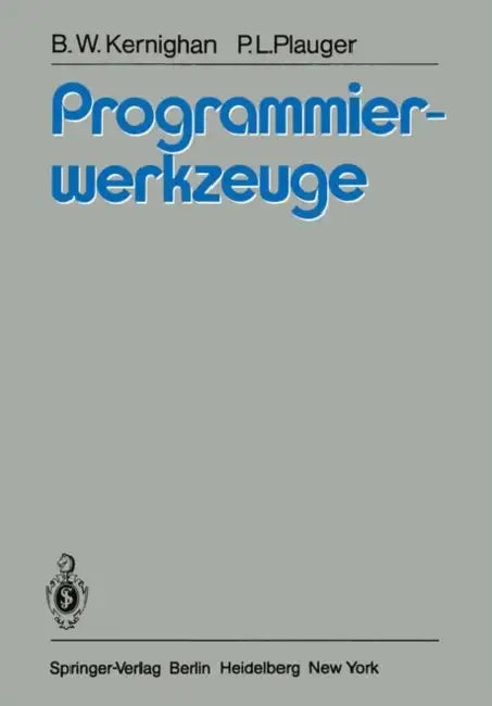 Programmierwerkzeuge by B. W. Kernighan, I. Kächele, P. L. Plauger