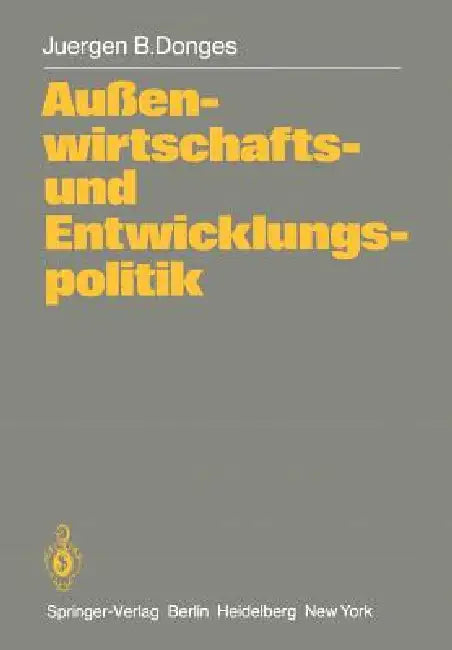 Außenwirtschafts- Und Entwicklungspolitik: Die Entwicklungsländer in Der Weltwirtschaft by J. B. Donges