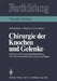 Chirurgie Der Knochen Und Gelenke: Konservative Knochenbruchbehandlung Prä- Und Postoperative Behandlung Und Pflege by B. Kaltwasser, K. Junghanns, A. Skuginna