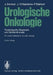 Urologische Onkologie: Radiologische Diagnostik Und Strahlentherapie by W. Lutzeyer, Jürgen Ammon, Johann-Hinrich Karstens